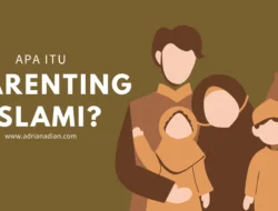 Hal Penting tentang Parenting Islami yang Perlu Diketahui: Membangun Generasi Saleh dan Berkarakter
