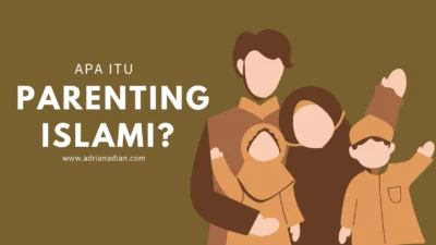 Hal Penting tentang Parenting Islami yang Perlu Diketahui: Membangun Generasi Saleh dan Berkarakter